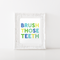 Brush Those Teeth Bathroom Printable Art - Hewitt Avenue