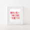 Brush Those Teeth Bathroom Printable Art - Hewitt Avenue