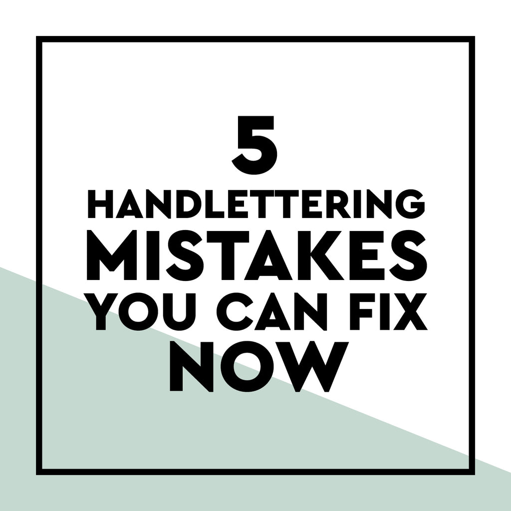 5 Handlettering Mistakes You Can Fix NOW